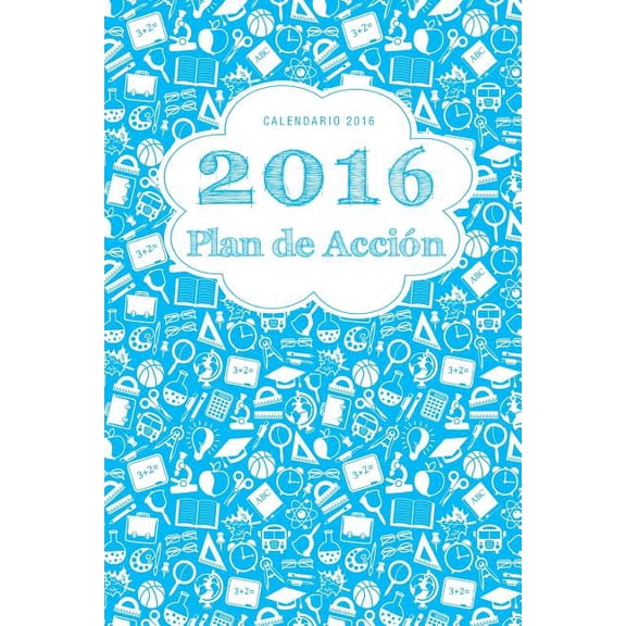 Calendario 2016: 2016 Plan de Accion (Paperback)