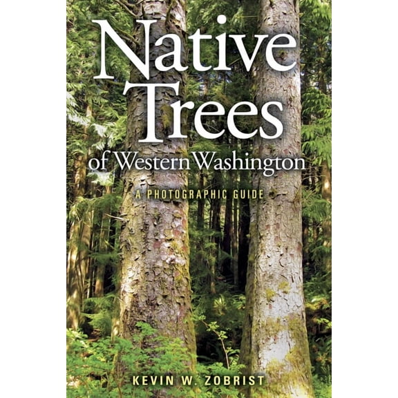 Native Trees of Western Washington: A Photographic Guide, (Paperback)