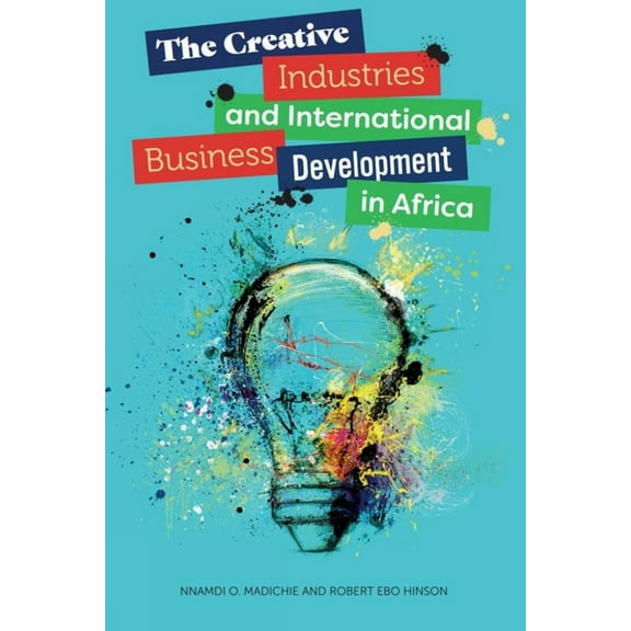 The Creative Industries and International Business Development in Africa, (Hardcover)