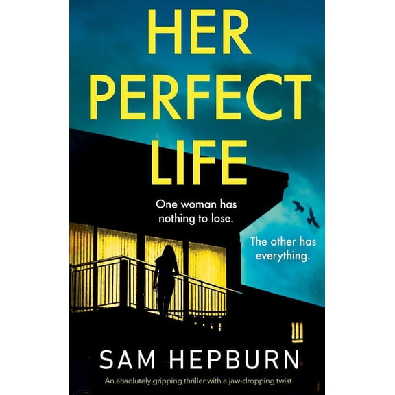 Her Perfect Life: An absolutely gripping thriller with a jaw-dropping twist