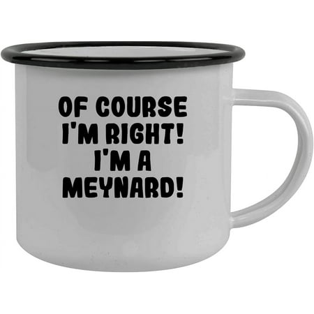 

Of Course I m Right! I m A Meynard! - Stainless Steel 12Oz Camping Mug Black