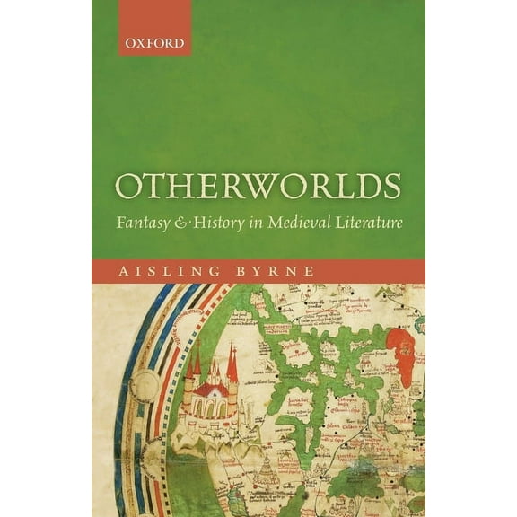 Otherworlds: Fantasy and History in Medieval Literature, (Paperback)