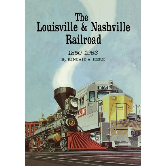 The Louisville and Nashville Railroad, 1850-1963 (Paperback)