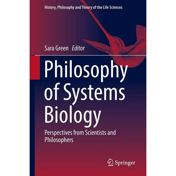 History, Philosophy and Theory of the Li Philosophy of Systems Biology: Perspectives from Scientists and Philosophers, Book 20, (Hardcover)