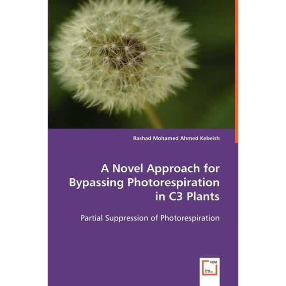A Novel Approach for Bypassing Photorespiration in C3 Plants (Paperback)