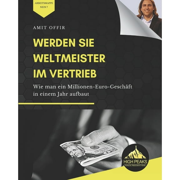 Werden Sie Weltmeister im Vertrieb : Wie man ein Millionen-Euro-Geschäft in einem Jahr aufbaut (German Edition) (Paperback)