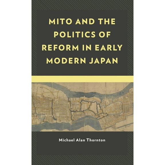 New Studies in Modern Japan Mito and the Politics of Reform in Early Modern Japan, (Paperback)