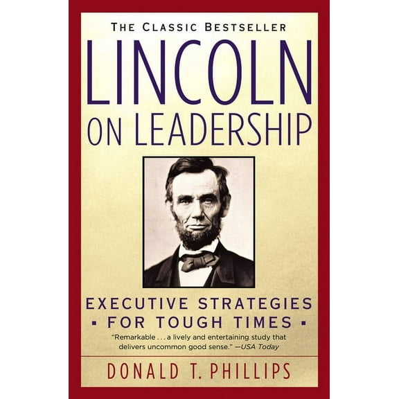 Lincoln on Leadership: Executive Strategies for Tough Times