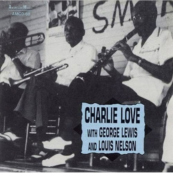 Charles Love - With Louis Nelson & George Lewis - Jazz - CD