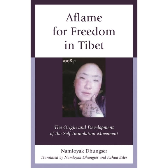 Aflame for Freedom in Tibet: The Origin and Development of the Self-Immolation Movement, (Hardcover)
