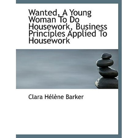 Wanted A Young Woman To Do Housework Business Principles