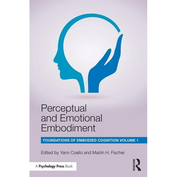 Perceptual and Emotional Embodiment: Foundations of Embodied Cognition Volume 1, (Paperback)