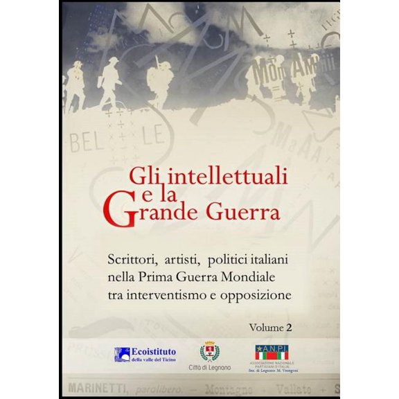 Gli intellettuali e la Grande Guerra - Scrittori, artisti, politici italiani nella Prima guerra mondiale tra interventis, (Paperback)