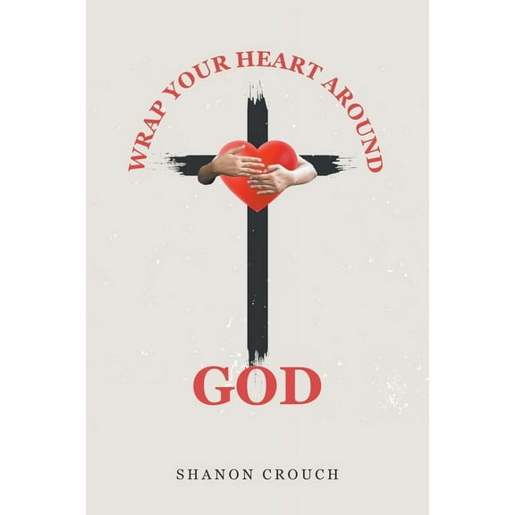 Wrap Your Heart Around God, (Paperback)