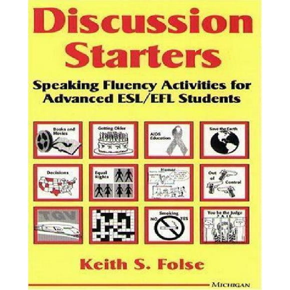 Discussion Starters: Speaking Fluency Activities for Advanced ESL/EFL Students