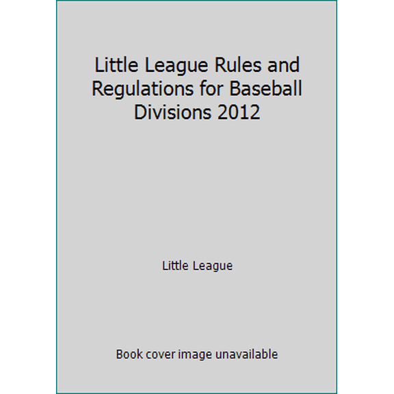 Pre-Owned Little League Rules and Regulations for Baseball Divisions 2012 (Paperback) 1467504238 9781467504232