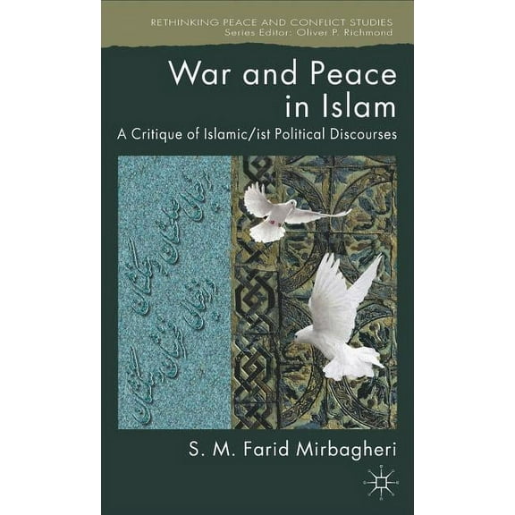 Rethinking Peace and Conflict Studies War and Peace in Islam: A Critique of Islamic/ist Political Discourses, (Hardcover)