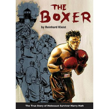 The Boxer : The True Story of Holocaust Survivor Harry