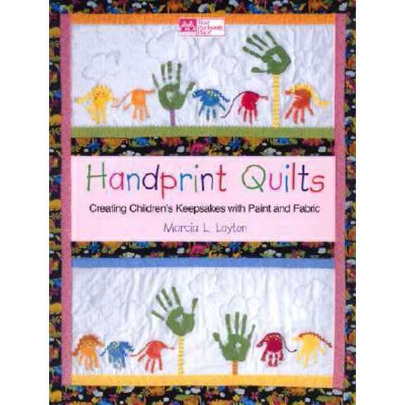 Pre-Owned Handprint Quilts: Creating Children's Keepsakes With Paint and Fabric (Paperback) 1564774589 9781564774583