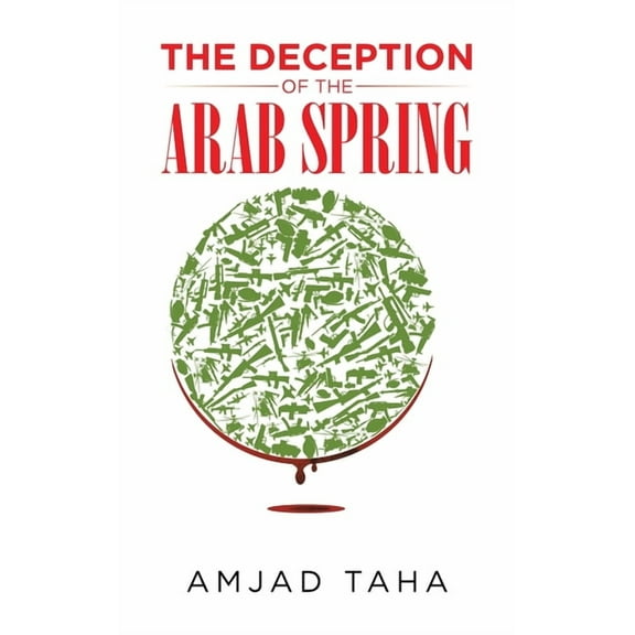 The Deception of the Arab Spring, (Hardcover)