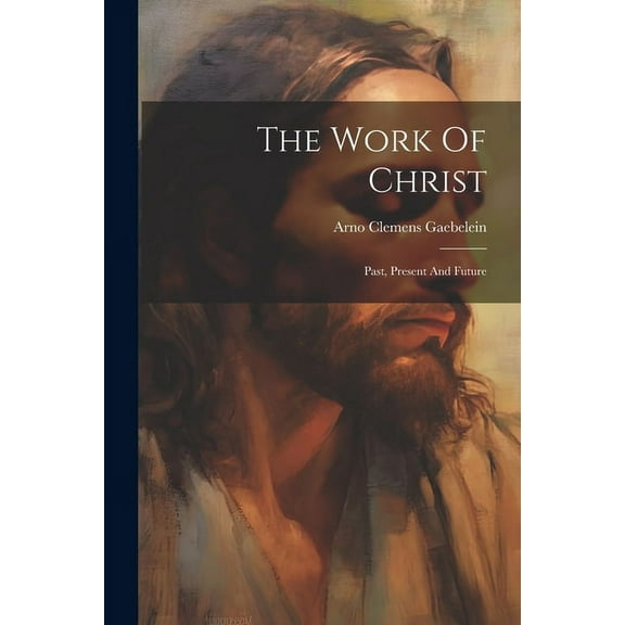The Work Of Christ (Paperback)