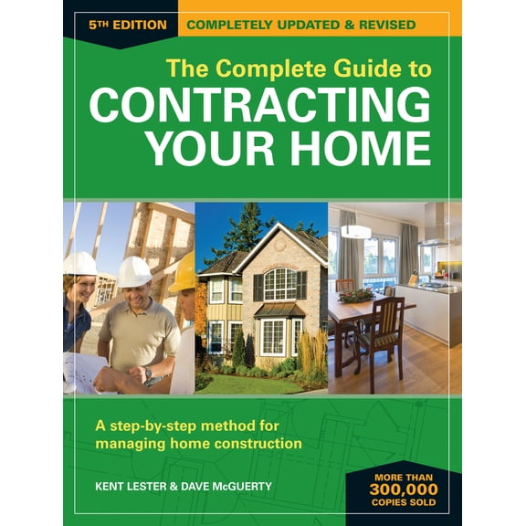 Pre-Owned The Complete Guide to Contracting Your Home: A Step-By-Step Method for Managing Home Construction (Paperback) 1440346011 9781440346019