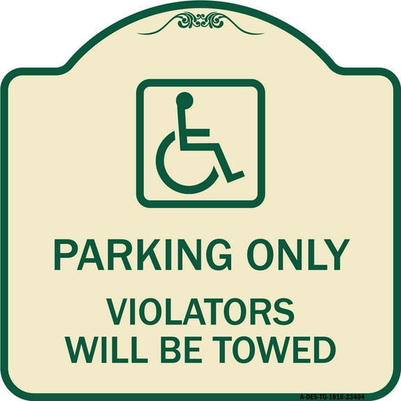 SignMission Designer Series Sign - Parking Only Violators Will Be Towed (Handicapped Symbol) | Tan & Green 18" X 18" Heavy-Gauge Aluminum Architectural Sign | Made in the USA