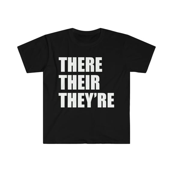 There Their They're Unisex T-shirt S-3XL Grammar Police Judging