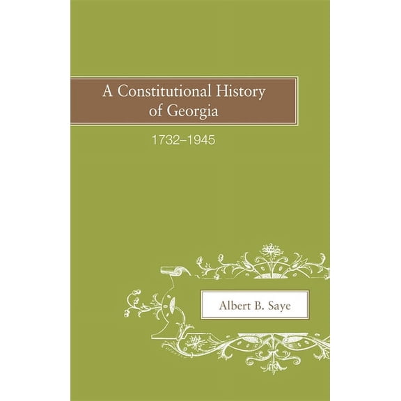 A Constitutional History of Georgia, 1732-1945, (Paperback)