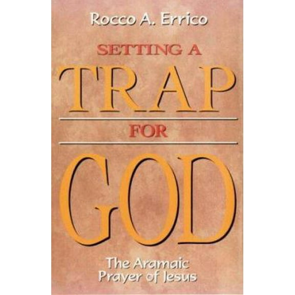 Pre-Owned Setting a Trap for God: The Aramaic Prayer of Jesus (Paperback) 0871591243 9780871591241