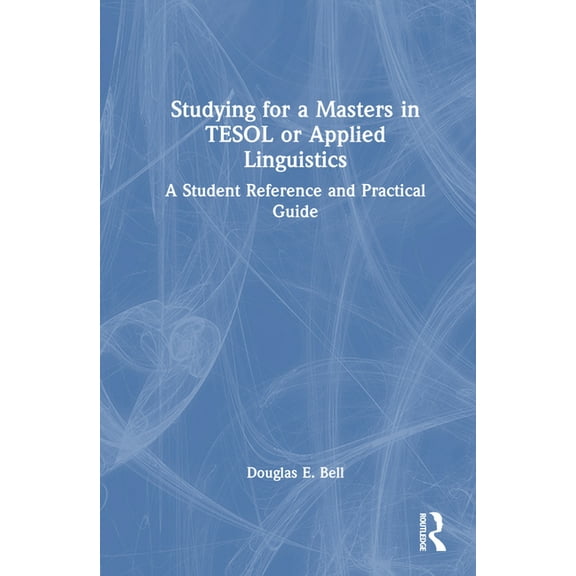 Studying for a Masters in TESOL or Applied Linguistics: A Student Reference and Practical Guide, (Hardcover)