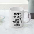 thumbnail image 5 of CafePress - Sorry I'm Late, I Didn't Wa - 20 Oz White Ceramic Mega Mug, 5 of 5