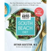 New Keto-Friendly South Beach Diet : Rev Your Metabolism and Improve Your Health With the Latest Science of Weight Loss