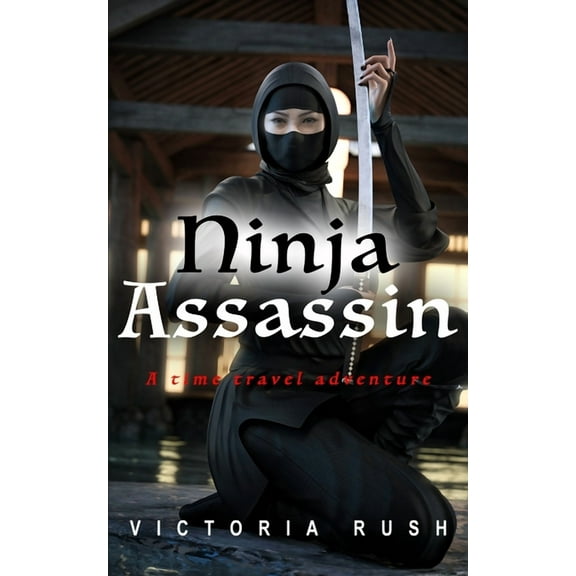 Riley's Time Travel Adventures Ninja Assassin: A Time Travel Erotic Romance, Book 6, (Paperback)