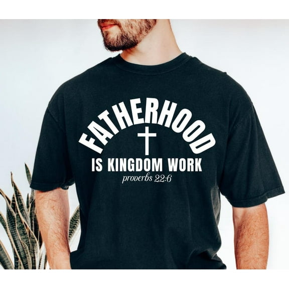 Fatherhood Is kingdom work T-shirt, Christian dad Shirt, Fathers day Shirt, Bible verse Shirt, Varsity Shirt, Daddy Shirt, Dad sublimation, Christian Shirt TH290522