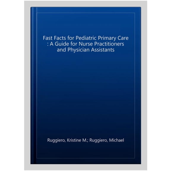 Pre-Owned Fast Facts Fast Facts Handbook for Pediatric Primary Care: A Guide for Nurse Practitioners and Physician Assistants, (Paperback)
