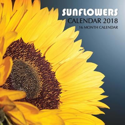 Calendar Cover - Sunflowers Calendar 2018: 16 Month Calendar (Paperback)
