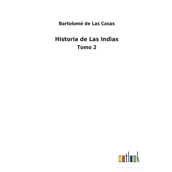 Historia de Las Indias : Tomo 2 (Paperback)