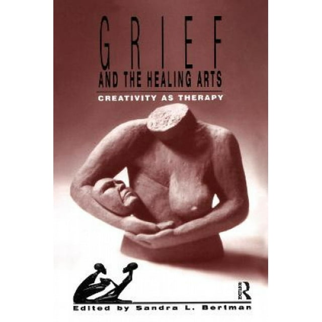 Grief and the Healing Arts: Creativity as Therapy (Death, Value and Meaning Series)