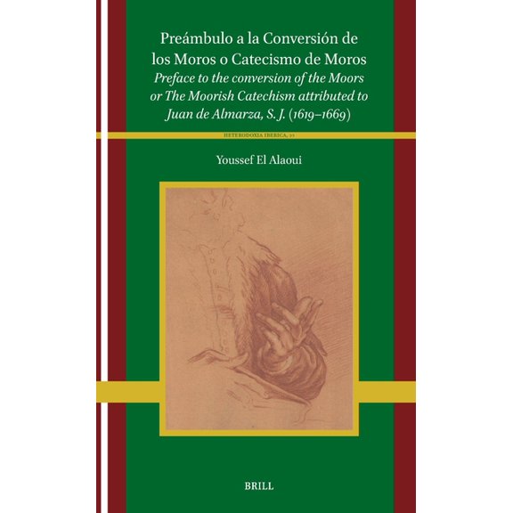 Heterodoxia Iberica PreÃ¡mbulo a la ConversiÃ³n de Los Moros O Catecismo de Moros: Preface to the Conversion of the Moors or the Moorish Catec, Book 10, (Hardcover)