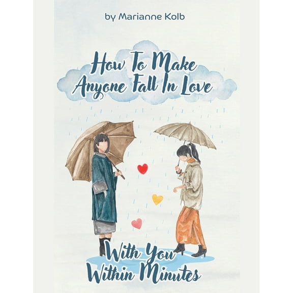 How To Make Anyone Fall In Love With You Within Minutes, (Paperback)