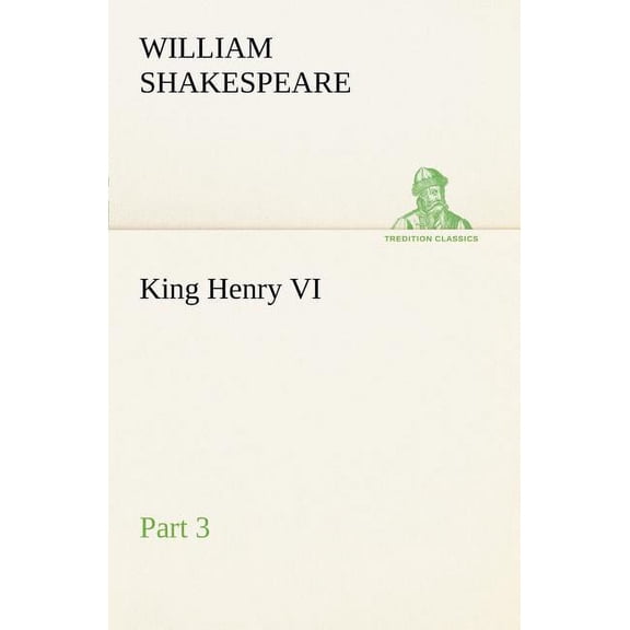 King Henry VI, Part 3, (Paperback)