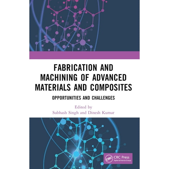 Fabrication and Machining of Advanced Materials and Composites: Opportunities and Challenges, (Paperback)