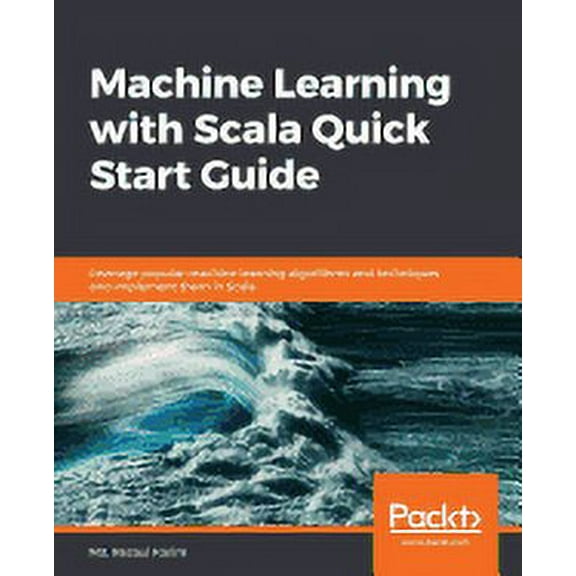 Machine Learning with Scala Quick Start Guide (Paperback)