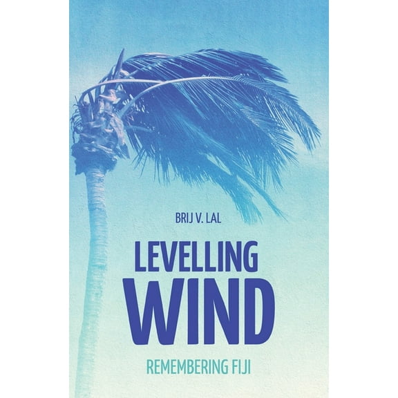 Pacific: Levelling Wind : Remembering Fiji (Paperback)