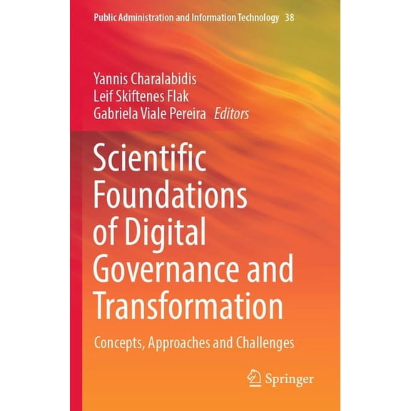 Public Administration and Information Te Scientific Foundations of Digital Governance and Transformation: Concepts, Approaches and Challenges, Book 38, (Paperback)
