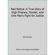Red Notice: A True Story of High Finance, Murder, and One Man's Fight for Justice [Paperback - Used]