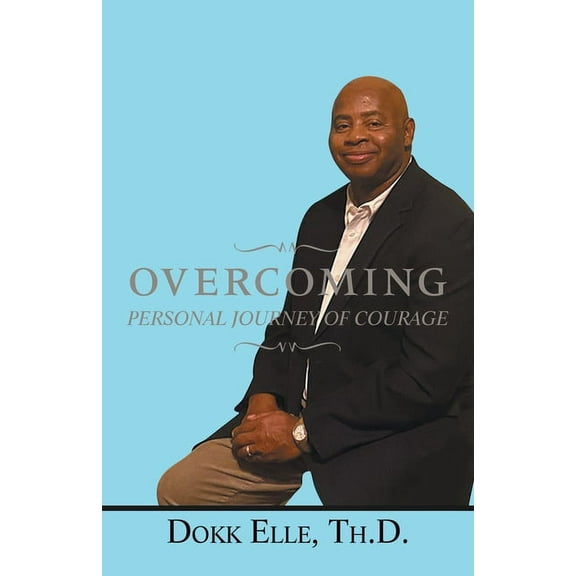Overcoming: Personal Journey of Courage, (Paperback)