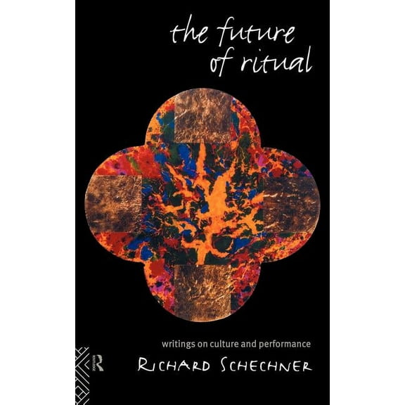 The Future of Ritual: Writings on Culture and Performance, (Hardcover)