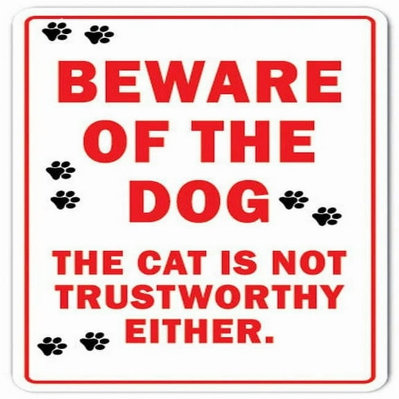 SignMission  12 in. Beware of the Dog the Cat Is Not Trustworthy Sign - Animal S